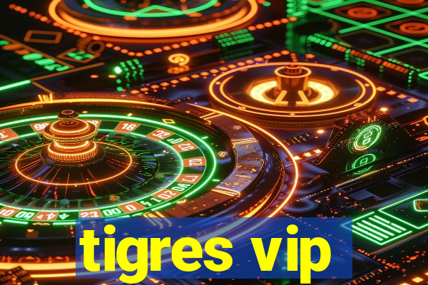 tigres vip